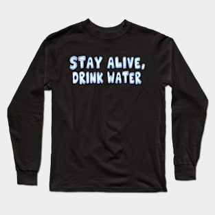 Stay hydrated guys Long Sleeve T-Shirt